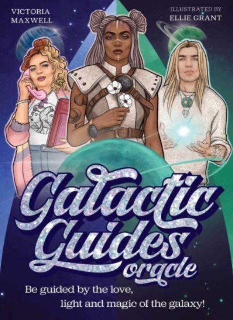 Galactic Guides Oracle : Be guided by the love, light and magic of the galaxy!, Cards Book