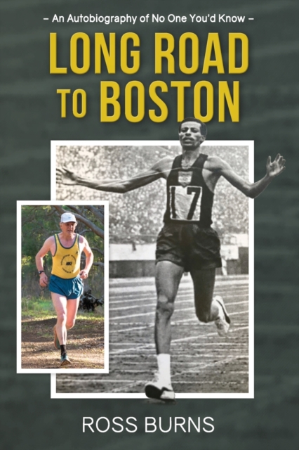 Long Road to Boston : An Autobiography of No One You'd Know, Paperback / softback Book