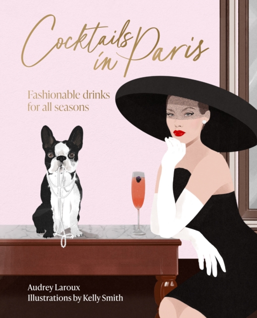 Cocktails in Paris : Fashionable Drinks for All Seasons, Hardback Book