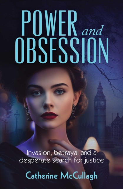 Power and Obsession : Invasion, betrayal and a desperate search for justice, EPUB eBook