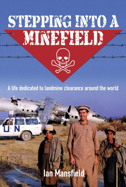 Stepping Into A Minefield : A life dedicated to landmine clearance around the world, EPUB eBook