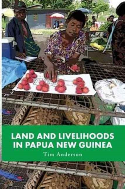 Land and Livelihoods in Papua New Guinea, Paperback / softback Book