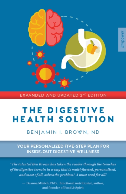 The Digestive Health Solution - Expanded & Updated 2nd Edition : Your personalized five-step plan for inside-out digestive wellness, Paperback / softback Book