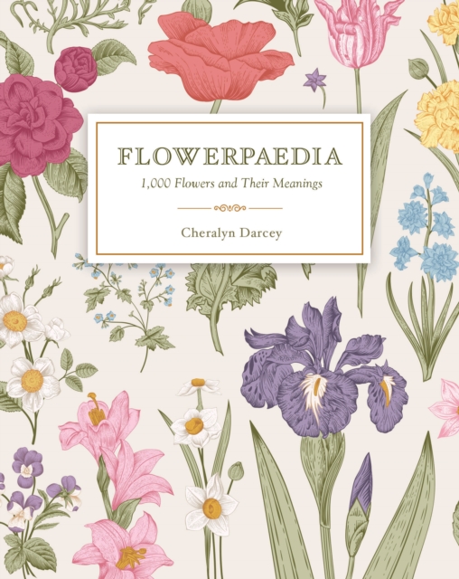 Flowerpaedia : 1,000 Flowers and Their Meanings, Paperback / softback Book