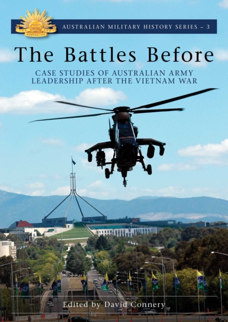 The Battles Before : Case Studies of Australian Army Leadership After the Vietnam War, EPUB eBook