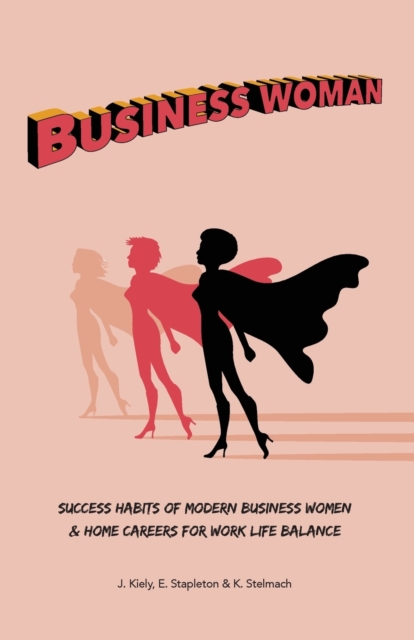 Business Woman : Success Habits of Modern Business Women & Home Careers for Work Life Balance, Paperback / softback Book