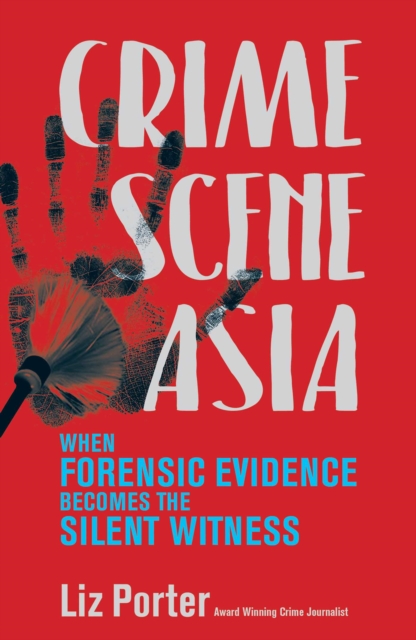Crime Scene Asia : When Forensic Evidence Becomes the Silent Witness, EPUB eBook