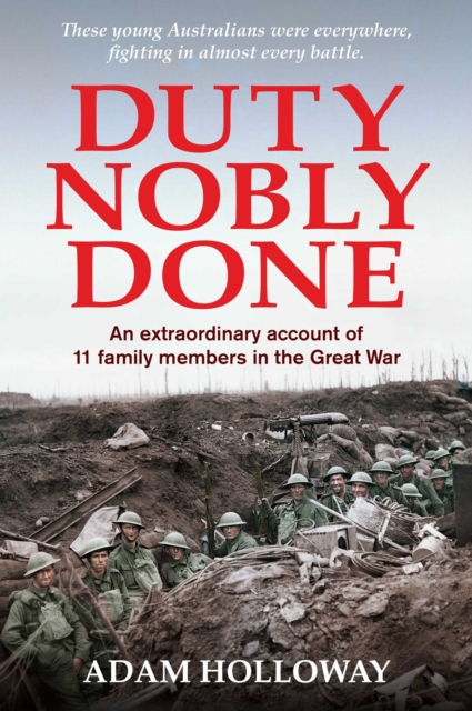Duty Nobly Done : An extraordinary account of 11 family members in the Great War, EPUB eBook