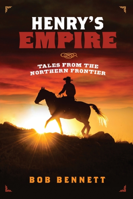 Henry's Empire : Tales From the Northern Frontier, Paperback / softback Book