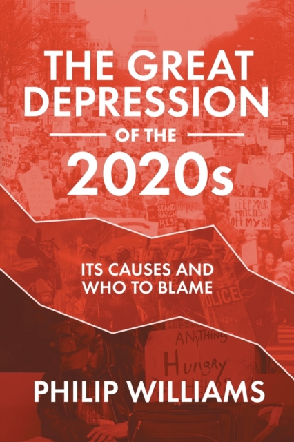 The Great Depression of the 2020s : Its Causes and Who to Blame, Paperback / softback Book