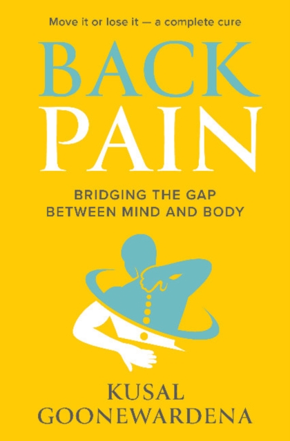 Back Pain : Bridging the Gap Between Mind and Body, Paperback / softback Book