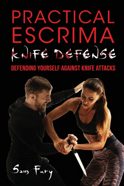 Practical Escrima Knife Defense : Filipino Martial Arts Knife Defense Training, Paperback / softback Book