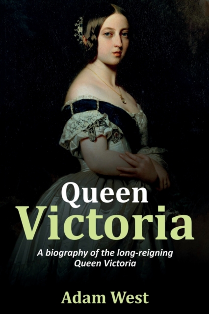Queen Victoria : A biography of the long-reigning Queen Victoria, Paperback / softback Book