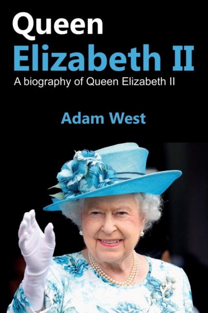 Queen Elizabeth II : A Biography of Queen Elizabeth II, Paperback / softback Book