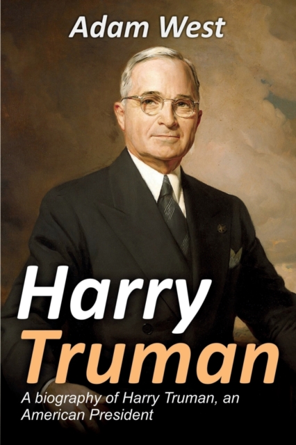 Harry Truman : A biography of Harry Truman, an American President, Paperback / softback Book