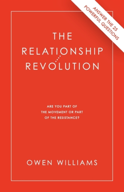 The Relationship Revolution : Are You Part of the Movement or Part of the Resistance?, Paperback / softback Book