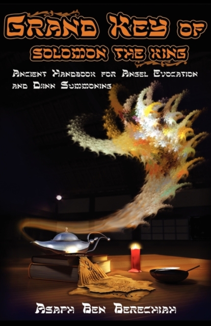 Grand Key of Solomon the King : Ancient Handbook of Angel Magic and Djinn Summoning, Hardback Book