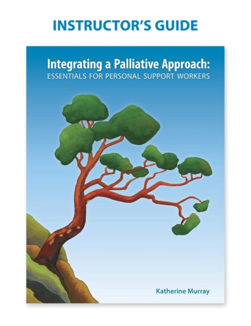 Instructor's Guide : Integrating a Palliative Approach, Paperback / softback Book