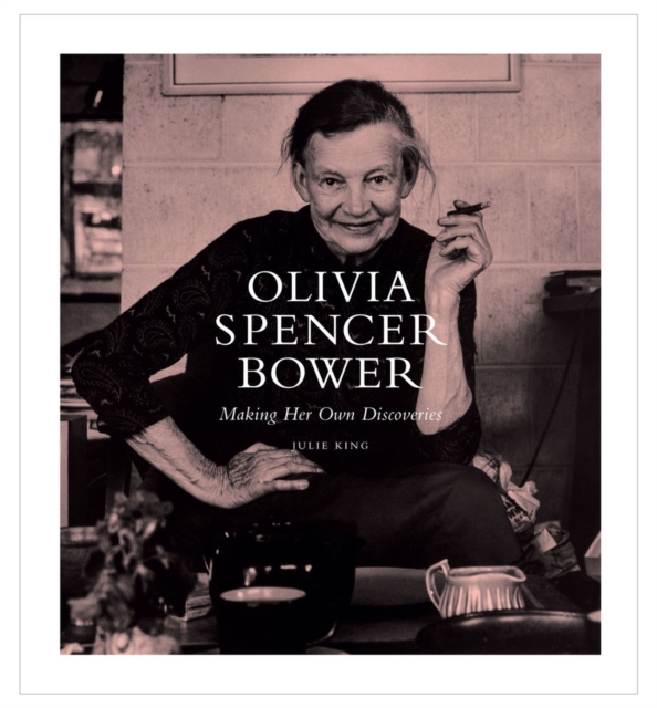 Olivia Spencer Bower: Making Her Own Discoveries, Paperback / softback Book