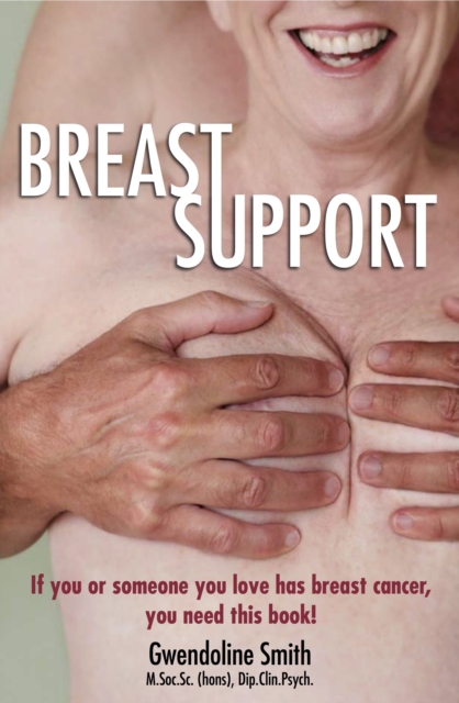 Breast Support : If you or someone you love has breast cancer ... you need this book, EPUB eBook