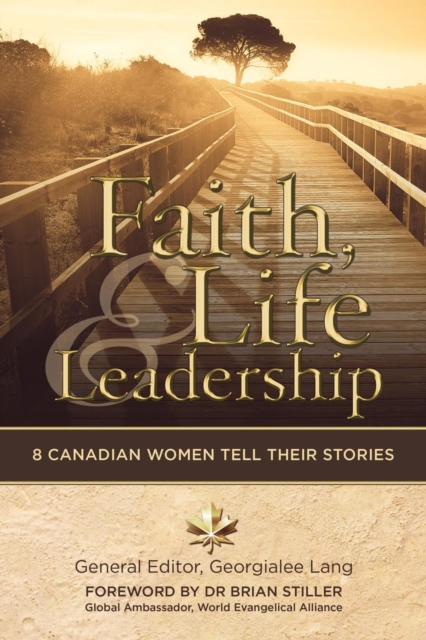 Faith, Life and Leadership : 8 Canadian Women Tell Their Stories, Paperback / softback Book