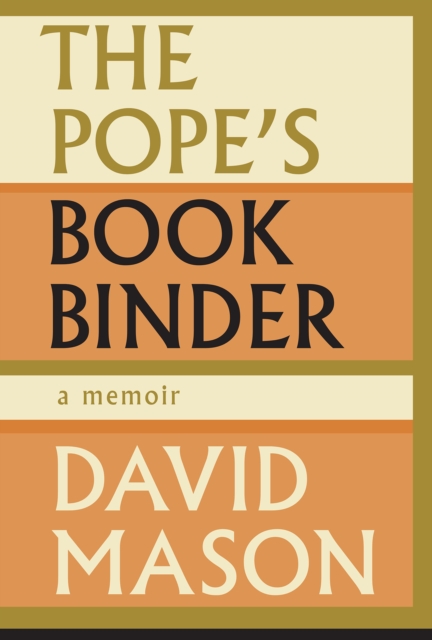 The Pope's Bookbinder : A Memoir, Hardback Book