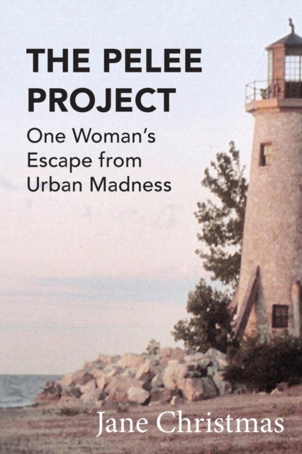The Pelee Project : One Woman's Escape from Urban Madness, Paperback / softback Book