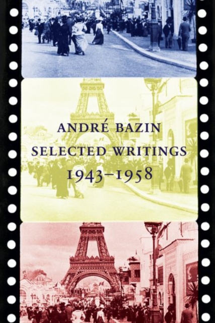 Andre Bazin : Selected Writings 1943-1958, Hardback Book