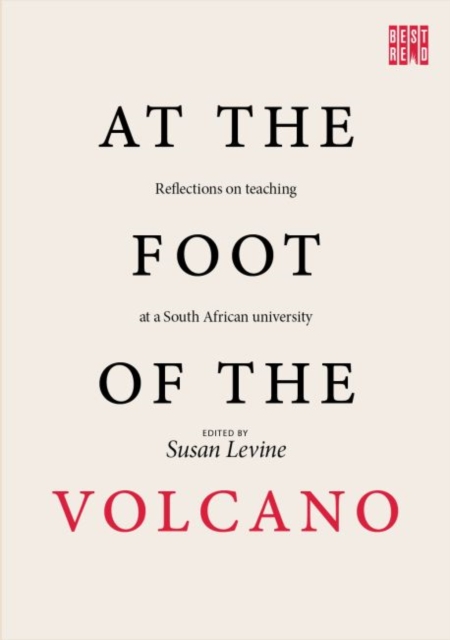 At the foot of the volcano : Refletions on teaching at a South African university, Paperback / softback Book