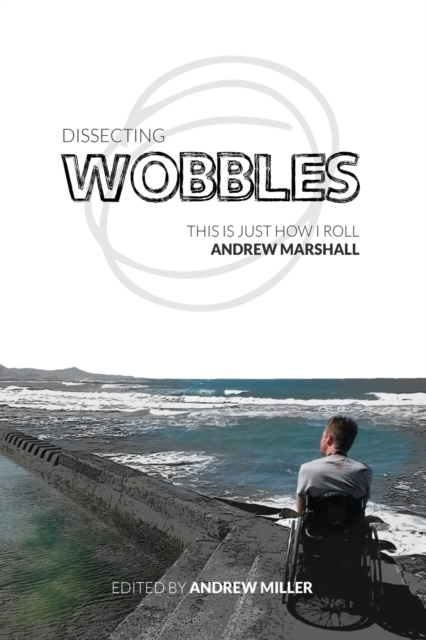 Dissecting Wobbles : This Is Just How I Roll, Paperback / softback Book