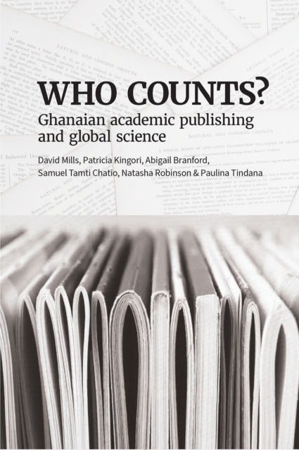 Who Counts? Ghanaian Academic Publishing and Global Science : Ghanaian Academic Publishing and Global Science, EPUB eBook