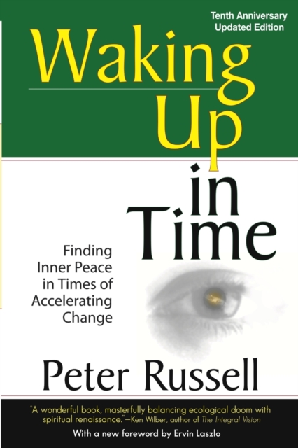 Waking Up in Time : Finding Inner peace in Times of Accelerating Change, Paperback / softback Book