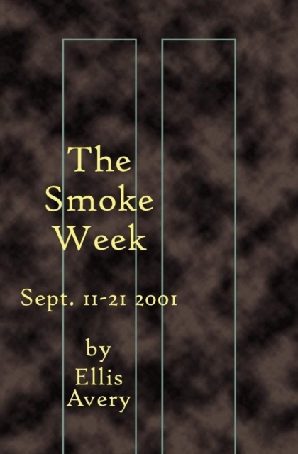 The Smoke Week: Sept. 11-21, 2001, Paperback / softback Book