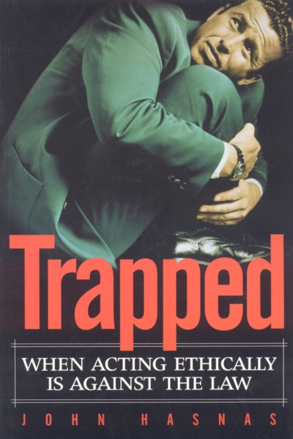 Trapped : When Acting Ethically is Against the Law, Paperback / softback Book