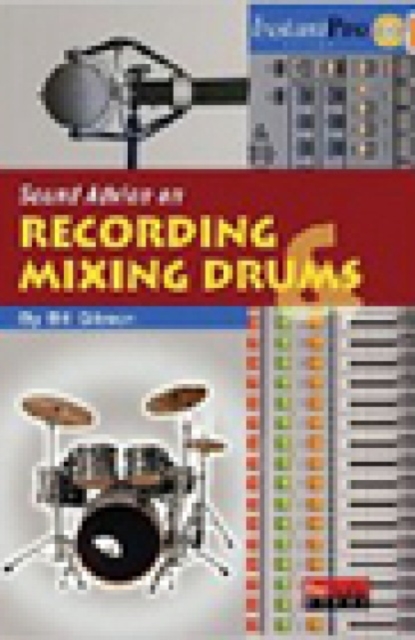 Sound Advice on Recording and Mixing Drums, Mixed media product Book