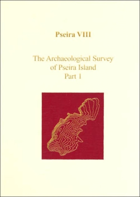 Pseira VIII : The Archaeological Survey of Pseira Island Part 1, Hardback Book