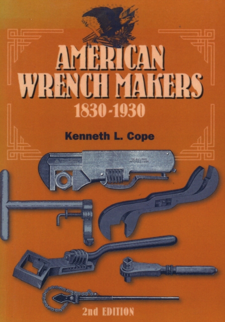 American Wrench Makers 1830-1930, Paperback / softback Book