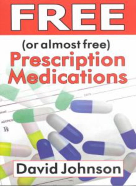 Free (or Almost Free) Prescription Medications : Where and How to Get Them, Paperback / softback Book
