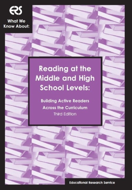 What We Know About : Reading at the Middle and High School Levels, Building Active Readers Across the Curriculum (Ers What We Know about), Paperback / softback Book