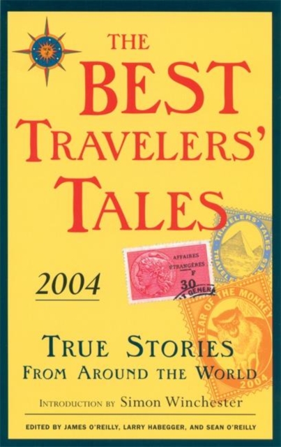 The Best Travelers' Tales 2004 : True Stories from Around the World, Paperback / softback Book