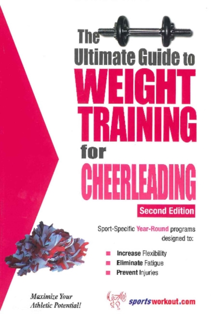 Ultimate Guide to Weight Training for Cheerleading : 2nd Edition, Paperback Book