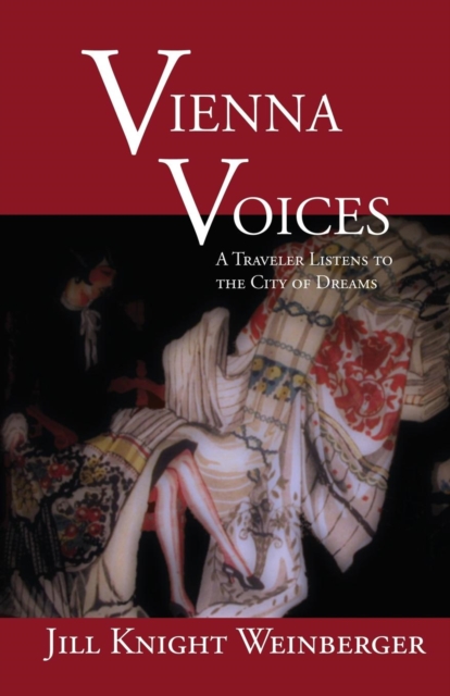 Vienna Voices : A Traveler Listens to the City of Dreams, Paperback / softback Book