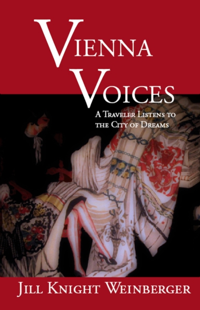 Vienna Voices : A Traveler Listens to the City of Dreams, PDF eBook