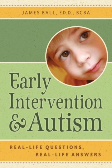 Early Intervention and Autism : Real-life Questions, Real-life Answers, Paperback / softback Book
