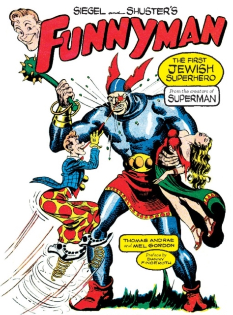 Siegel and Shuster's Funnyman : The First Jewish Superhero, from the Creators of Superman, EPUB eBook