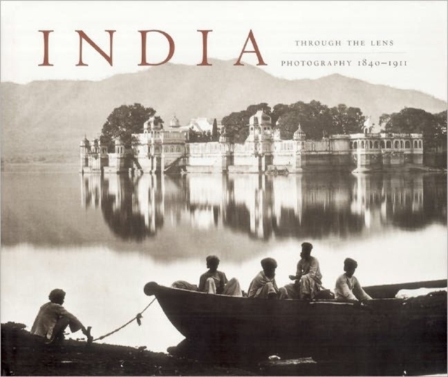 India Through the Lens : Photography 1840-1911, Paperback Book