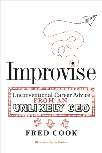 Improvise : Unconventional Career Advice from an Unlikely CEO, Paperback / softback Book