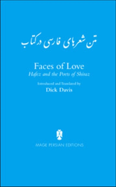 Faces of Love : Hafez & the Poets of Shiraz, Paperback / softback Book