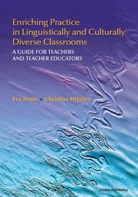 Enriching Practice in Linguistically and Culturally Diverse Classrooms : A Guide for Teachers and Teacher Educators, Paperback / softback Book