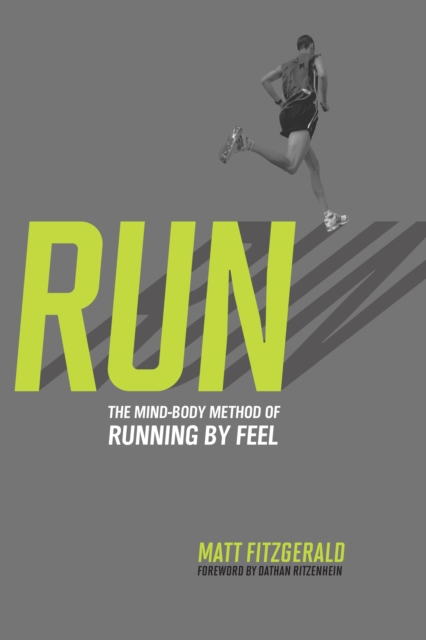 RUN : The Mind-Body Method of Running by Feel, Paperback / softback Book
